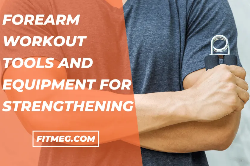 Forearm Workout Tools And Equipment